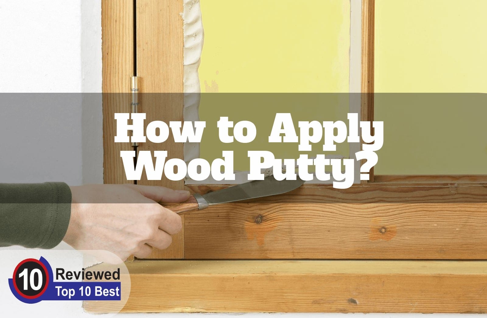 How To Use Wood Putty Cut The Wood